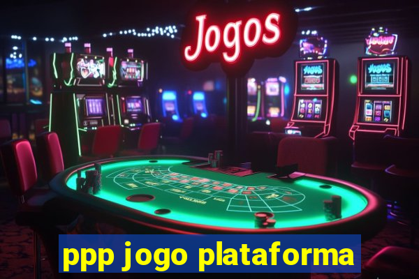 ppp jogo plataforma